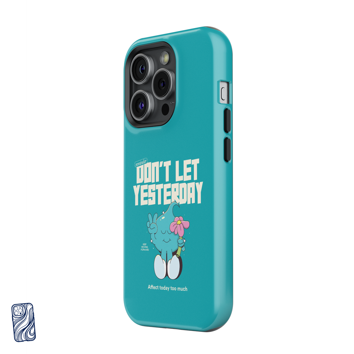 Coque iPhone turquoise Don't Let Yesterday - vue latérale