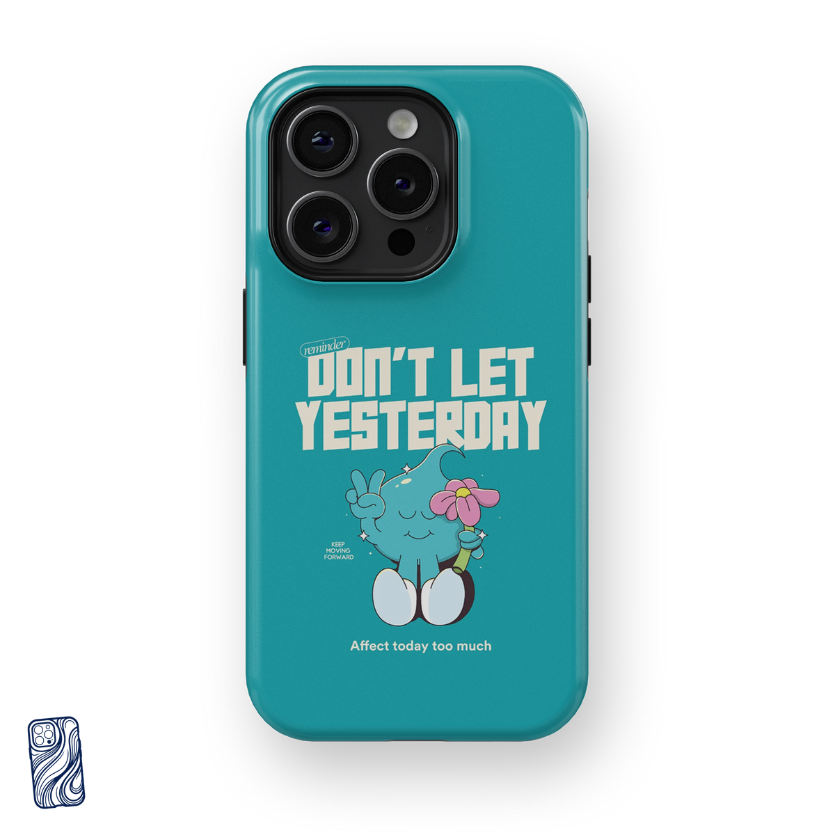 Coque iPhone turquoise Don't Let Yesterday - vue de face