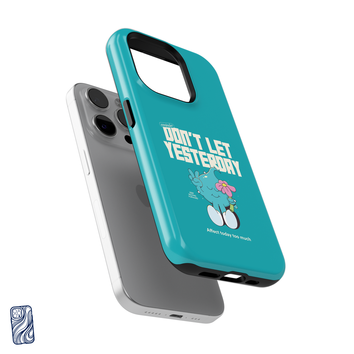 Coque iPhone turquoise Don't Let Yesterday - vue en perspective